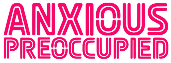 Anxious Preoccupied
